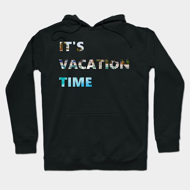 it's vacation time Hoodie by ivox